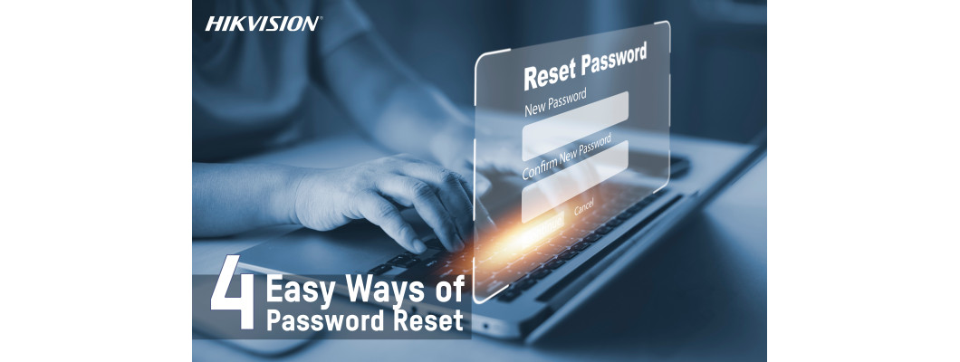 ৪টি সহজ পদ্ধতিতে আপনারা হিকভিশনের ডিভাইসের পাসওয়ার্ড রিসেট করুন